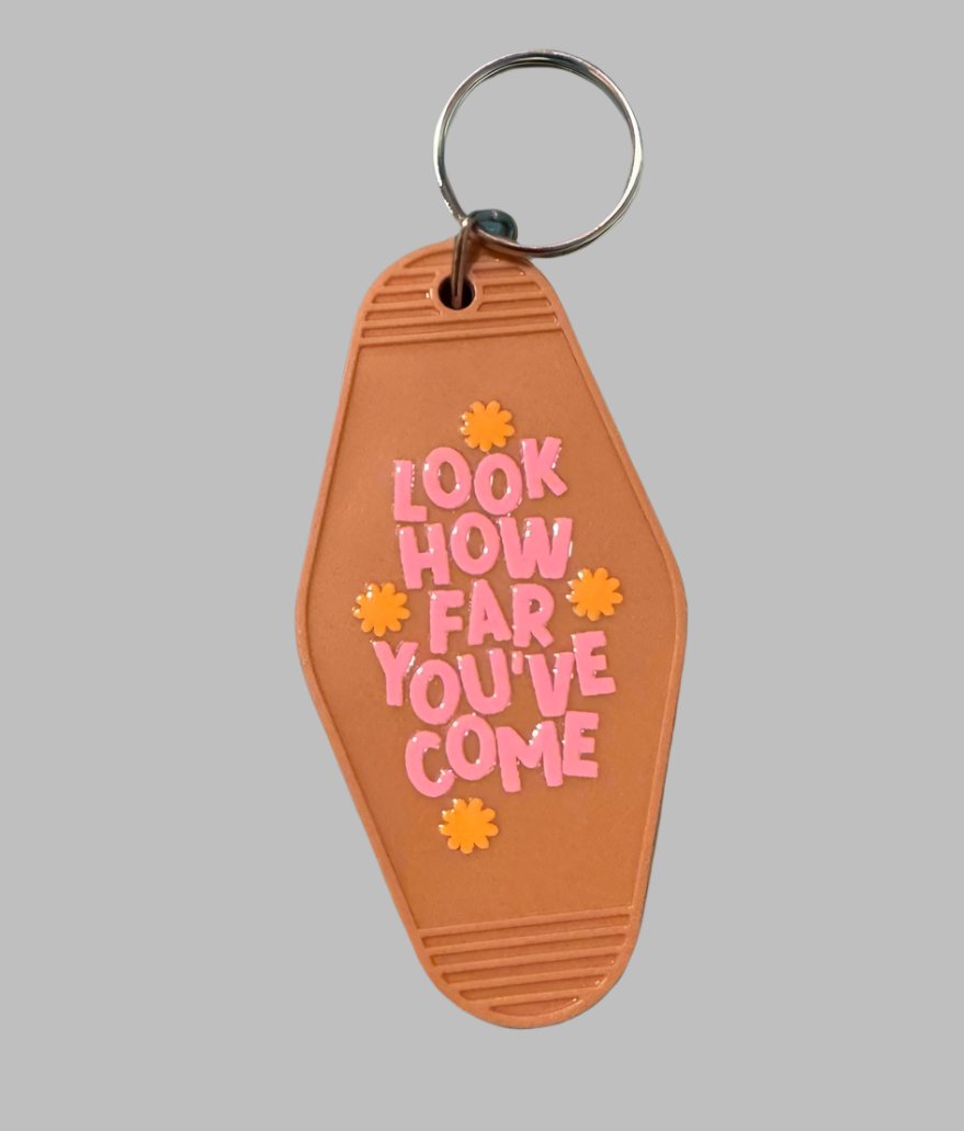 Look How Far You’ve Come keychain