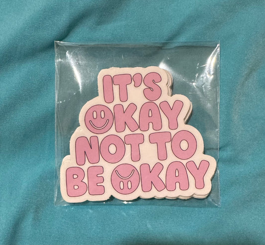 It’s Okay To Not Be Okay Sticker