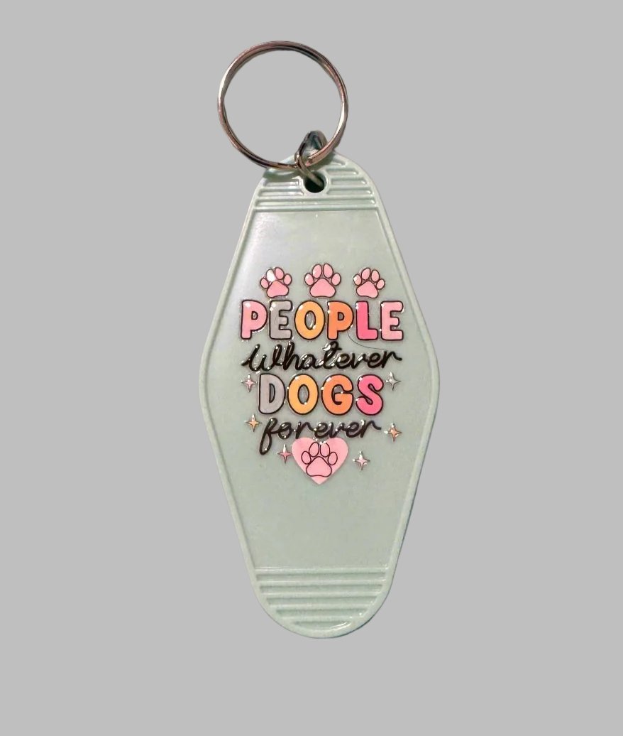 People Whatever Dogs Forever Keychain