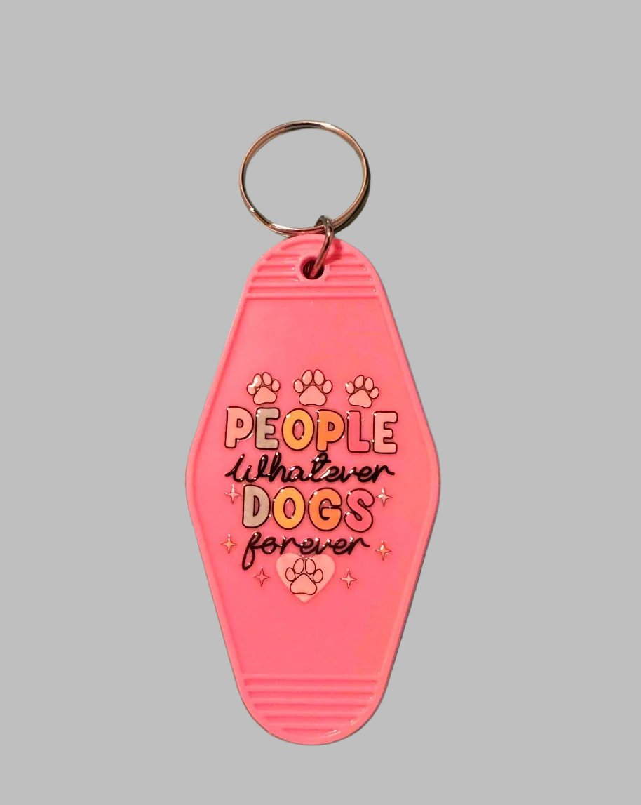 People Whatever Dogs Forever Keychain